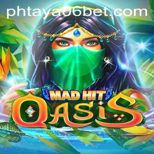 MadHitOasis: An Exciting New Adventure with PHTaya06